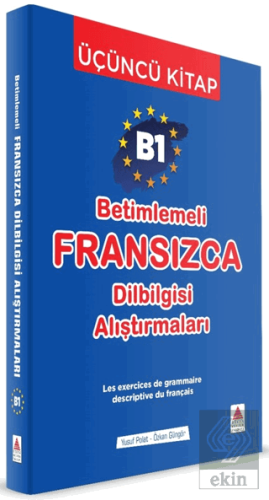 B1 - Betimlemeli Fransızca Dilbilgisi Alıştırmaları (Üçüncü Kitap)