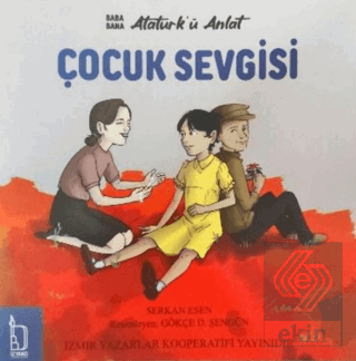 Baba Bana Atatürk'ü Anlat – Çocuk Sevgisi