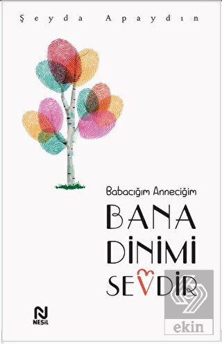 Babacığım Anneciğim Bana Dinimi Sevdir