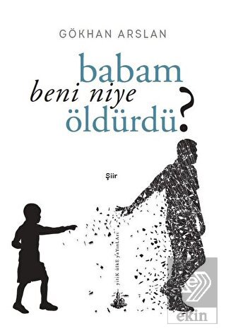 Babam Beni Niye Öldürdü?