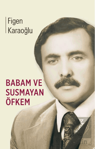 Babam ve Susmayan Öfkem