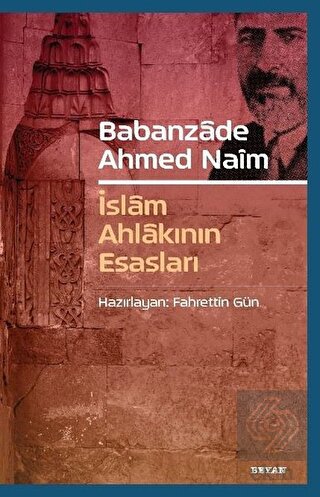 Babanzade Ahmed Naim - İslam Ahlakının Esasları