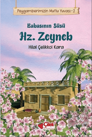 Babasının Süsü Hz. Zeyneb - Peygamberimizin Mutlu