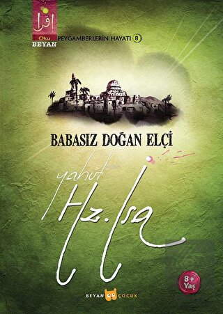 Babasız Doğan Elçi Yahut Hz. İsa