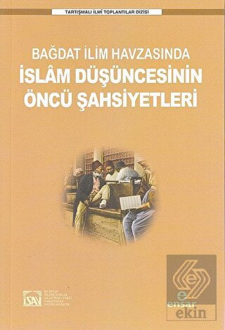 Bağdat İlim Havzasında İslam Düşüncesinin Öncü Şah