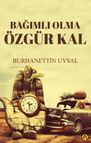 Bağımlı Olma Özgür Kal