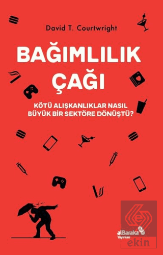 Bağımlılık Çağı – Kötü Alışkanlıklar Nasıl Büyük B