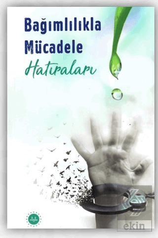 Bağımlılıkla Mücadele Hatıraları