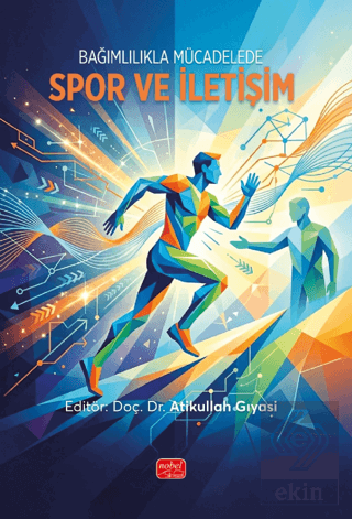 Bağımlılıkla Mücadelede Spor ve İletişim Kolektif Nobel Bilimsel Eserl