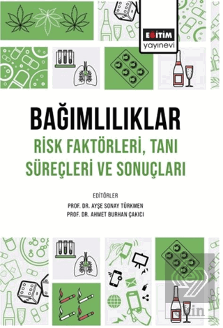 Bağımlılıklar Risk Faktörleri Tanı Süreçleri ve Sonuçları
