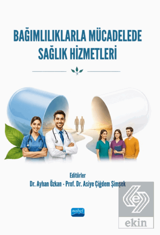 Bağımlılıklarla Mücadelede Sağlık Hizmetleri Kolektif Nobel Akademik Y