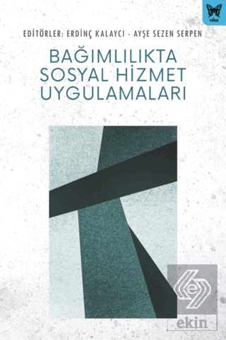 Bağımlılıkta Sosyal Hizmet Uygulamaları