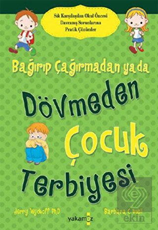 Bağırıp Çağırmadan ya da Dövmeden Çocuk Terbiyesi