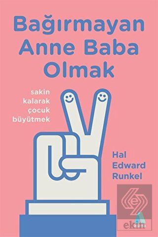 Bağırmayan Anne Baba Olmak