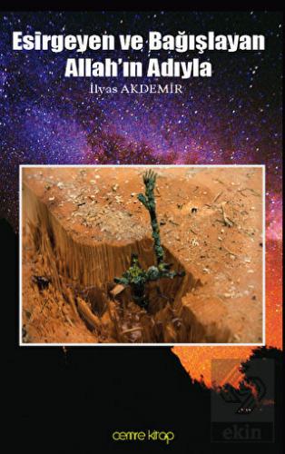 Bağışlayan ve Esirgeyen Allah'ın Adıyla