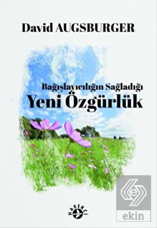Bağışlayıcılığın Sağladığı Yeni Özgürlük