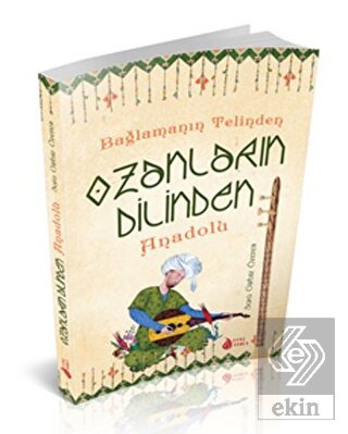 Bağlamanın Telinden Ozanların Dilinden Anadolu
