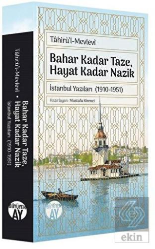 Bahar Kadar Taze, Hayat Kadar Nazik
