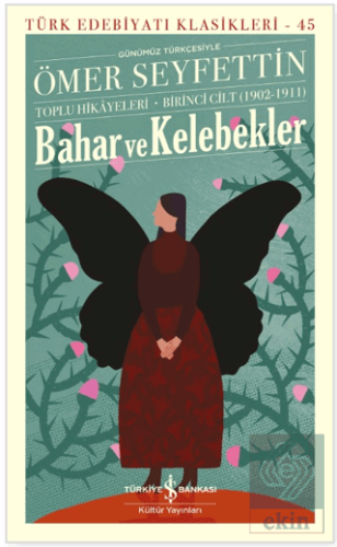 Bahar ve Kelebekler – Toplu Hikâyeleri Birinci Cilt (1902-1911) Ömer S