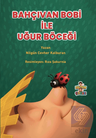 Bahçıvan Bobi ile Uğur Böceği Nilgün Cevher Kalburan Eğiten Kitap Satı