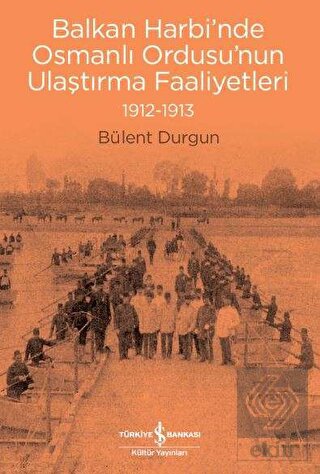 Balkan Harbi'nde Osmanlı Ordusu'nun Ulaştırma Faal