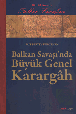 Balkan Savaşı\'nda Büyük Genel Karargah