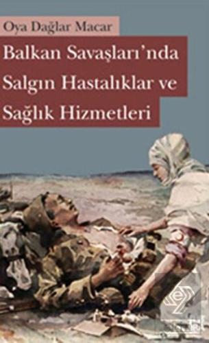 Balkan Savaşları'nda Salgın Hastalıklar ve Sağlık 
