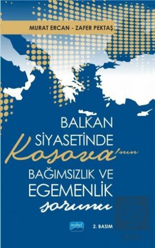 Balkan Siyasetinde Kosova\'nın Bağımsızlık ve Egeme
