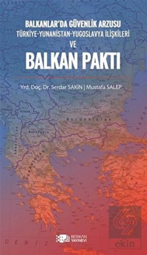 Balkanlar\'da Güvenlik Arzusu ve Balkan Paktı