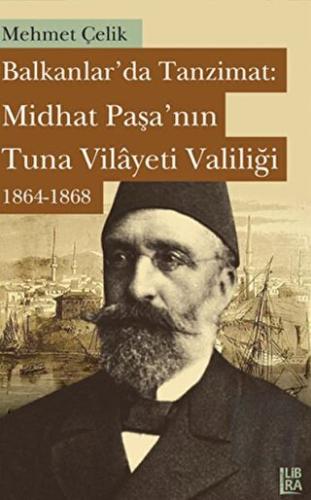 Balkanlarda Tanzimat: Midhat Paşa'nın Tuna Vilayet