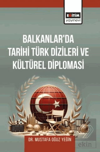 Balkanlar'da Tarihi Türk Dizileri ve Kültürel Dipl