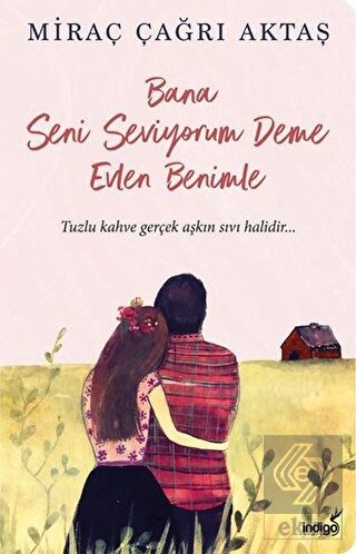Bana Seni Seviyorum Deme Evlen Benimle