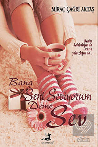 Bana Seni Seviyorum Deme Sev