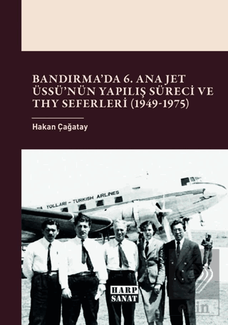 Bandırma'da 6. Ana Jet Üssü'nün Yapılış Süreci ve THY Seferleri (1949 - 1975)