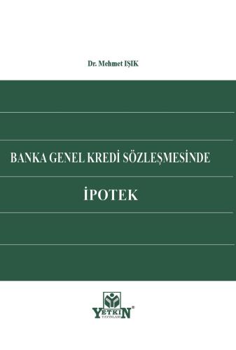 Banka Genel Kredi Sözleşmesinde İpotek
