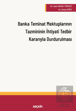 Banka Teminat Mektuplarının Tazmininin İhtiyati Tedbir Kararı Alınarak Durdurulması