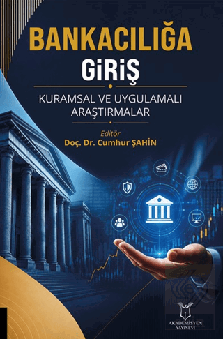 Bankacılığa Giriş Kuramsal ve Uygulamalı Araştırmalar