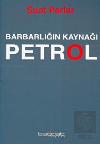 Barbarlığın Kaynağı Petrol