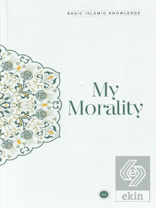 Basic Islamic Knowledge My Morality