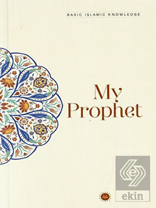 Basic Islamic Knowledge My Prophet