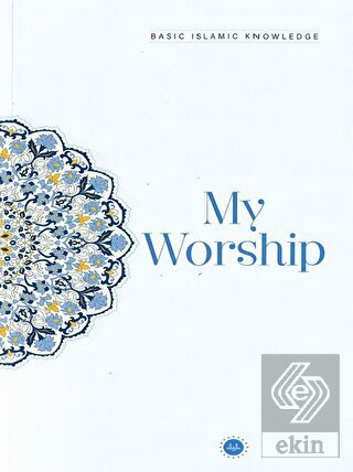 Basic Islamic Knowledge My Worship