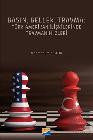Basın, Bellek, Travma: Türk-Amerikan İlişkilerinde