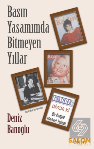 Basın Yaşamımda Bitmeyen Yıllar