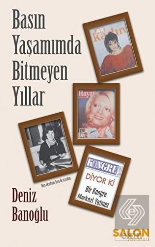 Basın Yaşamımda Bitmeyen Yıllar