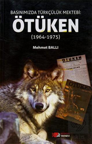 Basınımızda Türkçülük Mektebi: Ötüken (1964-1975)