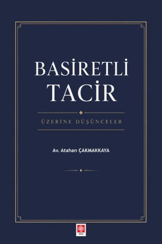 Basiretli Tacir Üzerine Düşünceler / Atahan Çakmakkaya