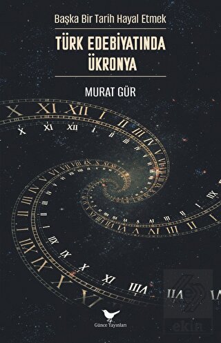 Başka Bir Tarih Hayal Etmek: Türk Edebiyatında Ükr