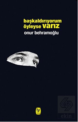 Başkaldırıyorum Öyleyse Varız