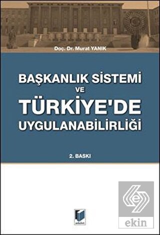 Başkanlık Sistemi ve Türkiye\'de Uygulanabilirliği