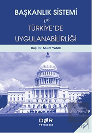 Başkanlık Sistemi ve Türkiye\'de Uygulanabilirliği